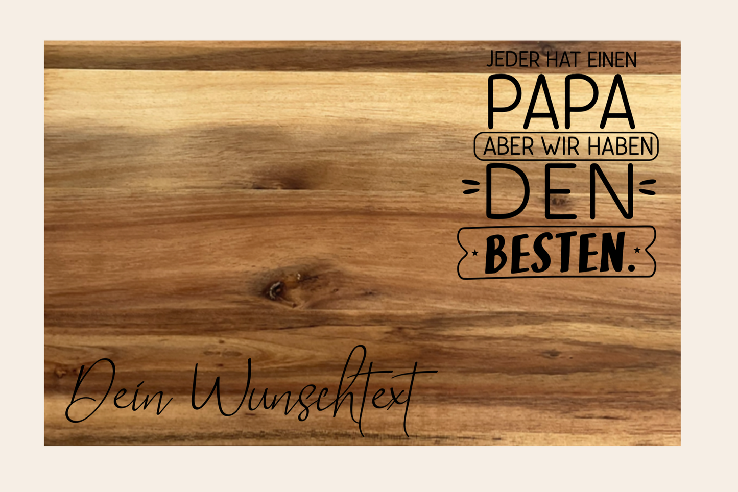 Brotzeitbrettl Akazie „Jeder hat einen Papa…"